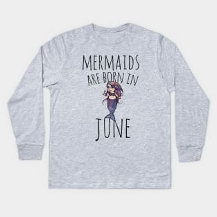 Mermaids are born in June birthday party Kids Long Sleeve T-Shirt